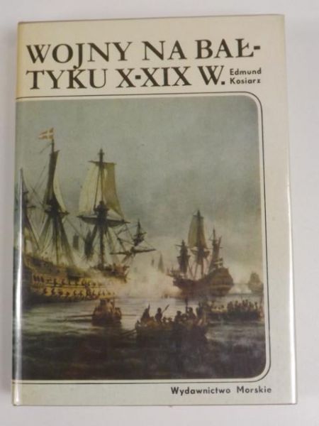 Kosiarz Edmund - Wojny na Bałtyku X-XIX w.