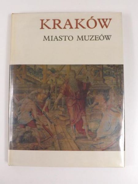 Kraków. Miasto muzeów