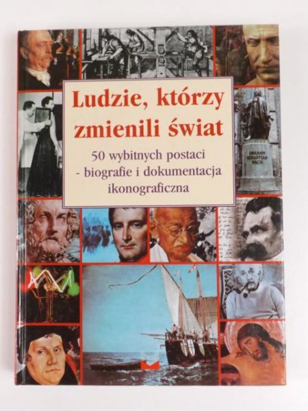 Sikora Jacek (red.) - Ludzie, którzy zmienili świat