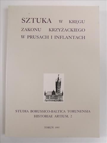 Sztuka w kręgu zakonu krzyżackiego w Prusach i Inflantach