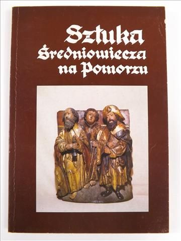 Glińska Maria (red.) - Sztuka średniowiecza na Pomorzu