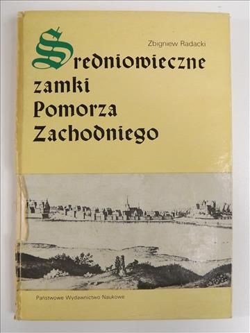 Radacki Zbigniew - Średniowieczne zamki Pomorza Zachodniego
