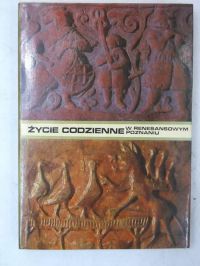 Życie codzienne w renesansowym Poznaniu