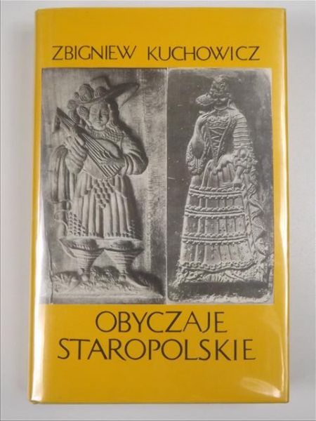 Kuchowicz Zbigniew - Obyczaje staropolskie XVII-XVIII wieku