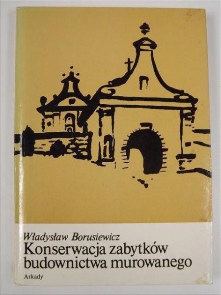 Borusiewicz Władysław - Konserwacja zabytków budownictwa murowanego