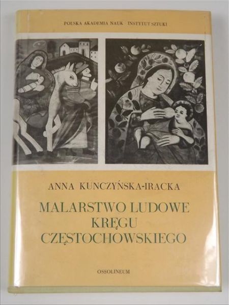 Kunczyńska- Iracka  - Malarstwo ludowe kręgu częstochowskiego