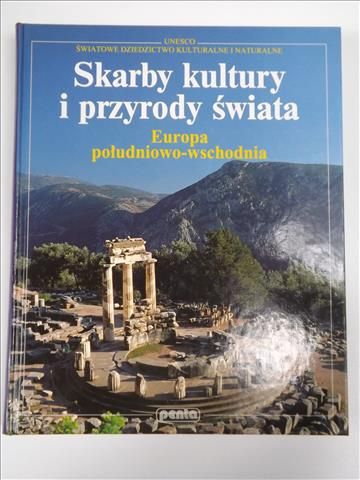 Skarby kultury i przyrody świata. Europa południowo-wschodnia