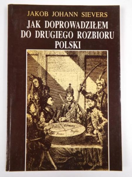 Jak doprowadziłem do drugiego rozbioru Polski (reprint 1865 r.)