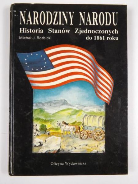 Narodziny Narodu. Historia Stanów Zjednoczonych do 1861 roku