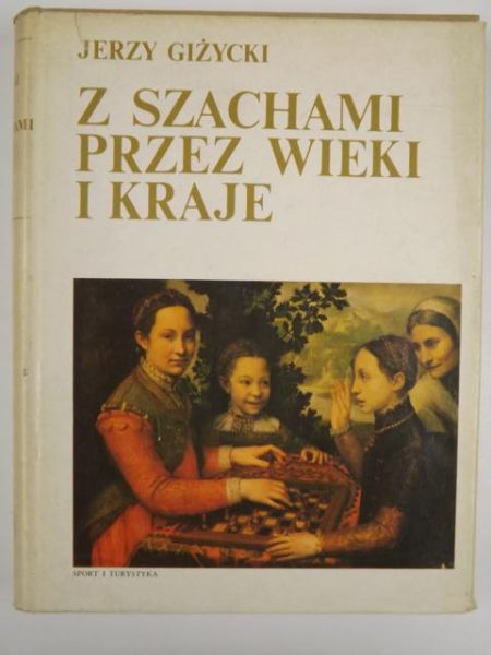 Giżycki Jerzy - Z szachami przez wieki i kraje
