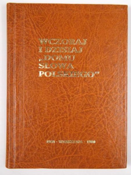 Wczoraj i dzisiaj Domu Słowa Polskiego