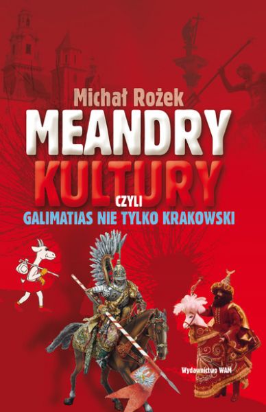 Meandry kultury czyli galimatias nie tylko krakowski