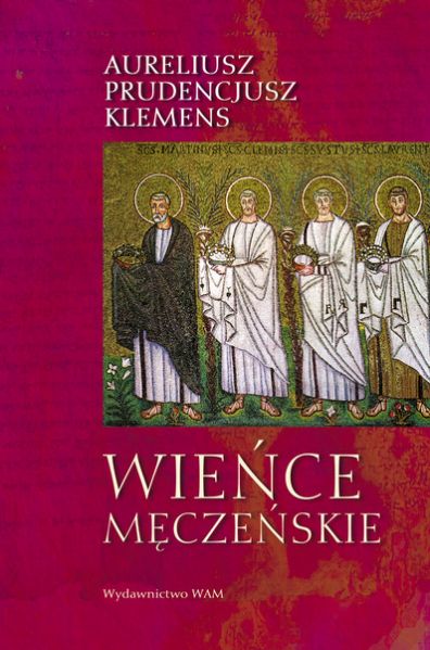 Aureliusz Prudencjusz Klemens - Wieńce męczeńskie