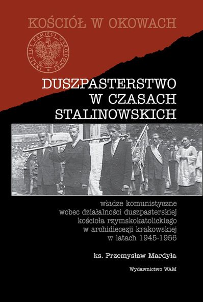 Mardyła Przemysław - Duszpasterstwo w czasach stalinowskich
