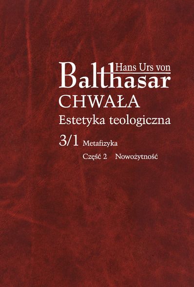 Hans Urs von Balthasar - Chwała. Estetyka teologiczna