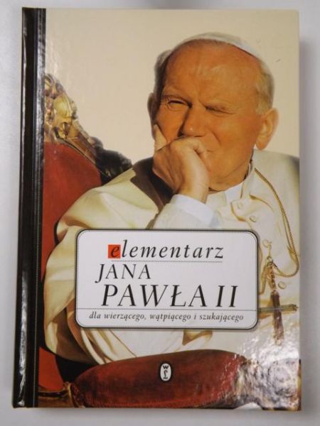 Dybciak Krzysztof (opr.) - Elementarz Jana Pawła II dla wierzącego, wątpiącego i szukającego