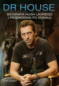 Dr House Biografia Hugh Lauriego i przewodnik po serialu