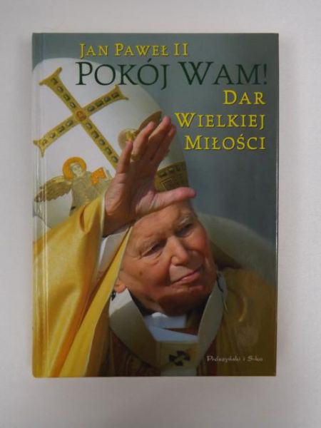 Jan Paweł II - Pokój Wam! Dar wielkiej miłości