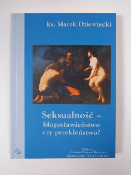 Seksualność - błogosławieństwo czy przekleństwo?