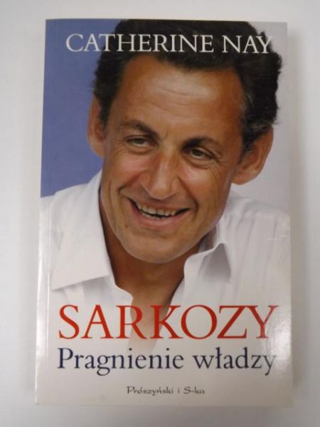 Sarkozy: pragnienie władzy