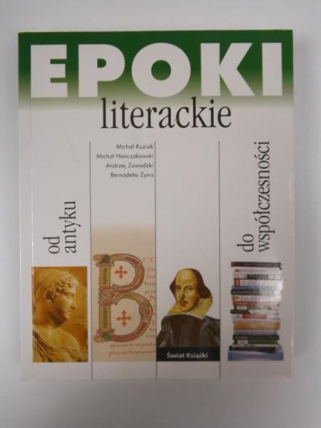 Hanczakowski, Kuziak, Zawadzki, Żynis - Epoki literackie. Od antyku do współczesności