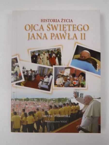 Historia życia Ojca Świętego Jana Pawła II