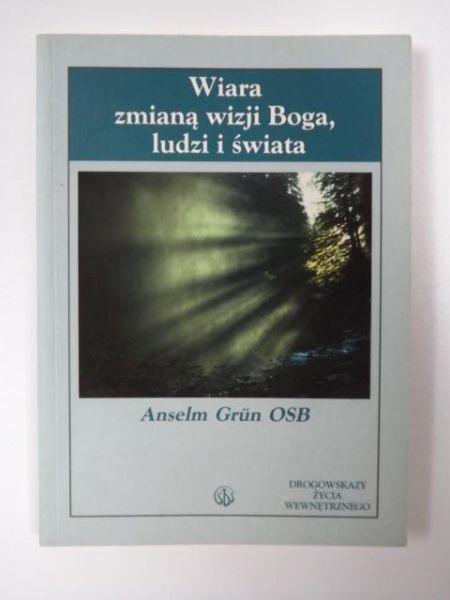 Wiara zmianą wizji Boga, ludzi i świata