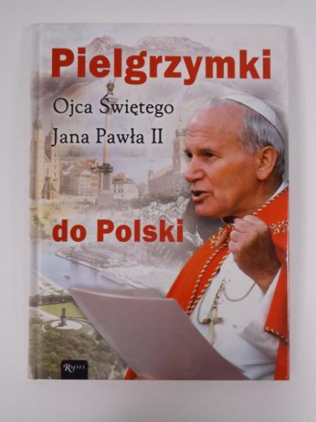 Pielgrzymki Ojca Świętego Jana Pawła II do Polski