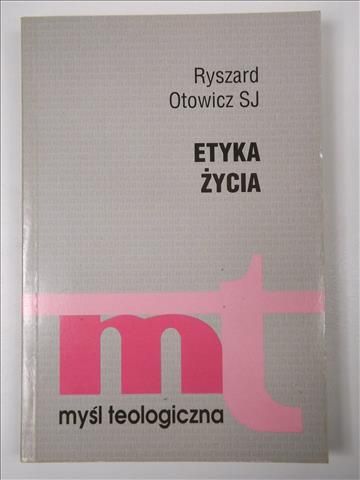 Otowicz Ryszard - Etyka życia, MT