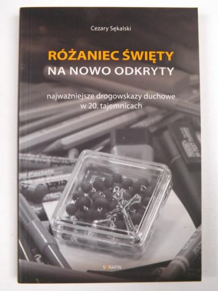 Sękalski Cezary - Różaniec święty na nowo odkryty