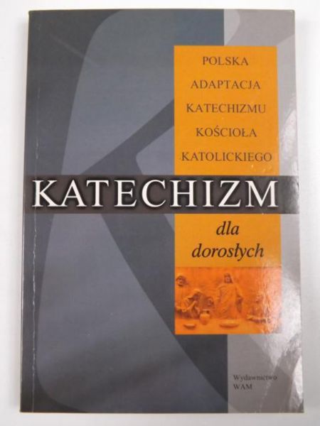 Katechizm dla dorosłych: Polska adaptacja Katechizmu Kościoła Katolickiego