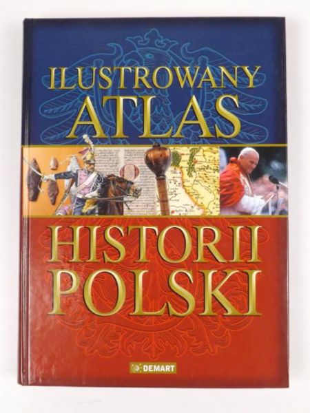 Sienkiewicz Witold  - Ilustrowany atlas historii Polski