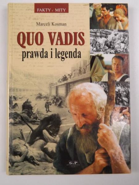 Kosman Marceli - Quo vadis: prawda i legenda