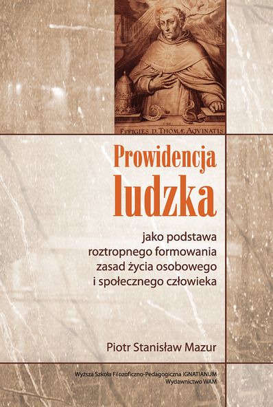 Prowidencja ludzka jako podstawa roztropnego formowania zasad życia osobowego i społecznego człowieka