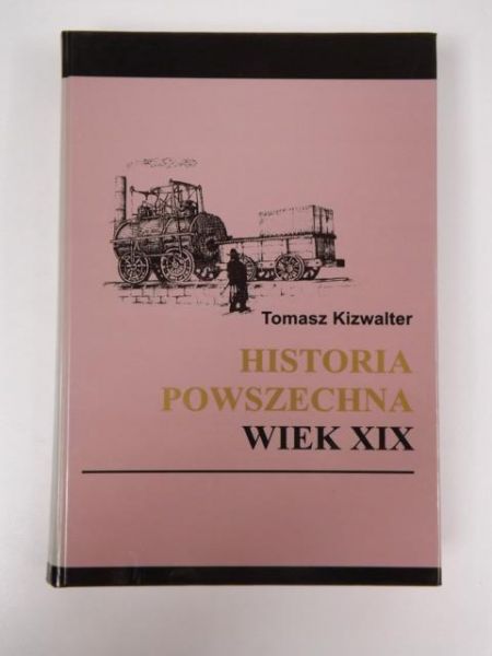 Kizwalter Tomasz - Historia powszechna: wiek XIX