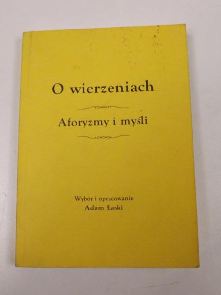 O wierzeniach. Aforyzmy i myśli