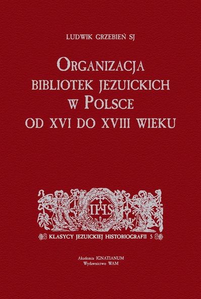 Organizacje bibliotek jezuickich w Polsce od XVI do XVIII wieku