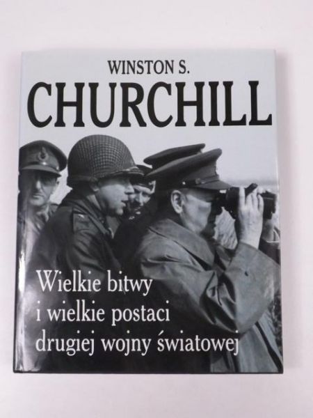 Churchill Winston - Wielkie bitwy i wielkie postaci drugiej wojny światowej