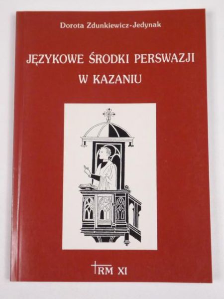 Zdunkiewicz - Jedynak Dorota - Językowe środki perswazji w kazaniu