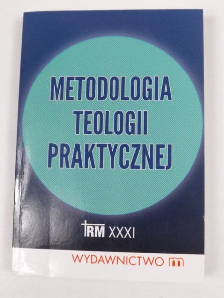 (red.) - Metodologia teologii praktycznej
