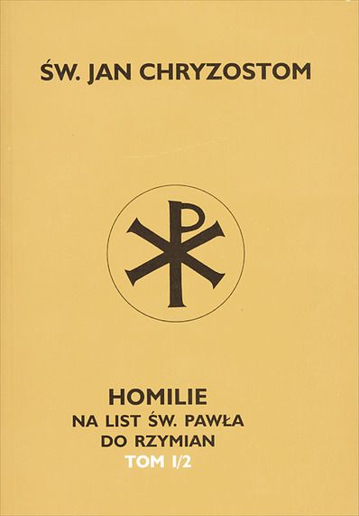 Chryzostom Jan - Homilie na list Św. Pawła do Rzymian