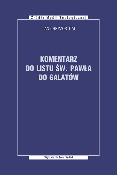 Chryzostom Jan - Komentarz do listu św. Pawła do Galtów