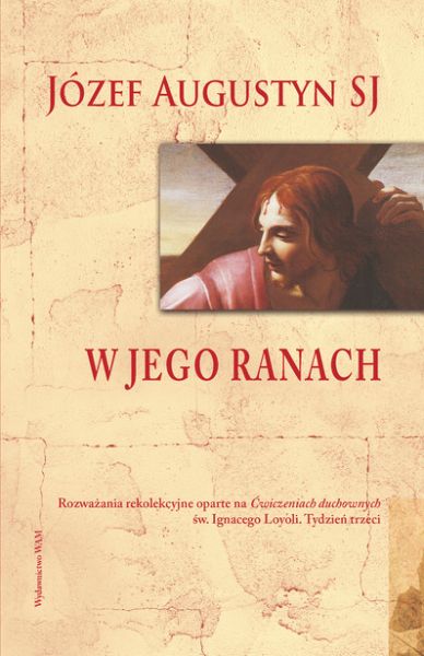 Augustyn Józef - W Jego ranach. Tydzień trzeci