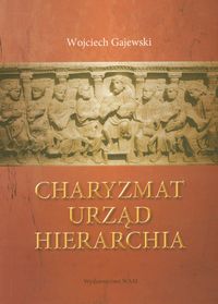 Gajewski Wojciech - Charyzmat urząd hierarchia