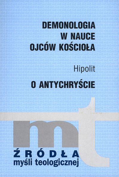 Hipolit - Demonologia w nauce ojców kościoła. O antychryście, MT