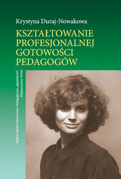 Duraj-Nowakowa K. - Kształtowanie profesjonalnej gotowości pedagogów