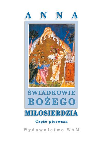 Świadkowie Bożego Miłosierdzia, T. I