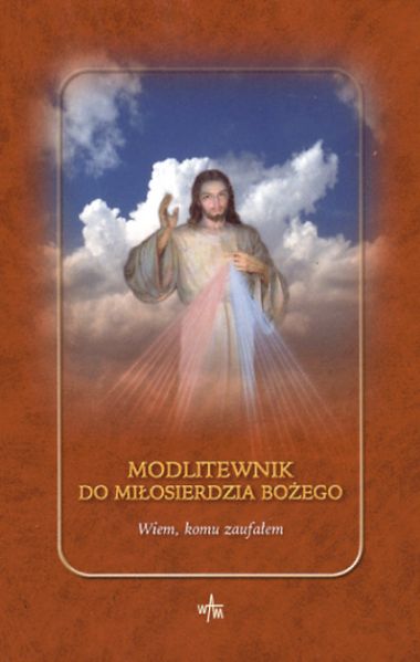 Modlitewnik do Miłosierdzia Bożego. Wiem, komu zaufałem