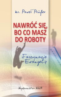 Prufer Paweł - Nawróć się bo co masz do roboty