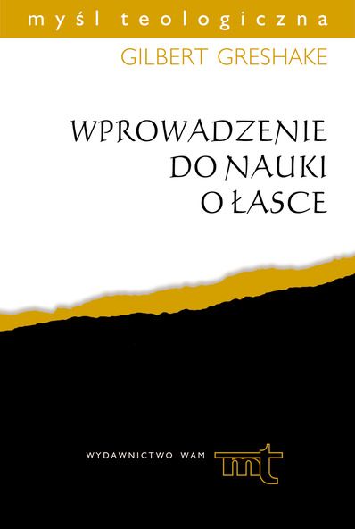Greshake Gisbert - Wprowadzenie do nauki o łasce, MT